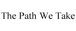 THE PATH WE TAKE trademark
