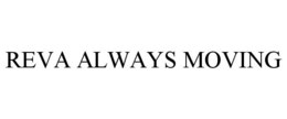 REVA ALWAYS MOVING trademark