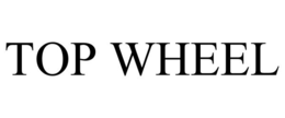 TOP WHEEL trademark