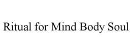 RITUAL FOR MIND BODY SOUL trademark