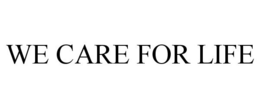 WE CARE FOR LIFE trademark