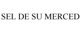 SEL DE SU MERCED trademark