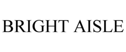 BRIGHT AISLE trademark