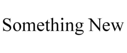 SOMETHING NEW trademark