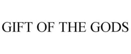 GIFT OF THE GODS trademark