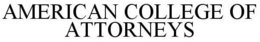 AMERICAN COLLEGE OF ATTORNEYS trademark