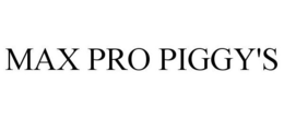 MAX PRO PIGGY'S trademark