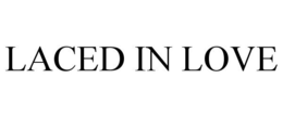 LACED IN LOVE trademark
