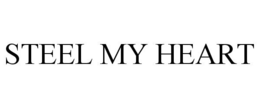 STEEL MY HEART trademark
