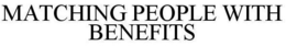 MATCHING PEOPLE WITH BENEFITS trademark