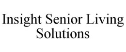 INSIGHT SENIOR LIVING SOLUTIONS trademark