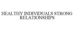 HEALTHY INDIVIDUALS STRONG RELATIONSHIPS trademark