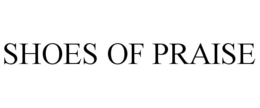 SHOES OF PRAISE trademark