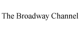 THE BROADWAY CHANNEL trademark