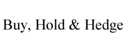 BUY, HOLD & HEDGE trademark