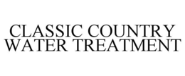 CLASSIC COUNTRY WATER TREATMENT trademark