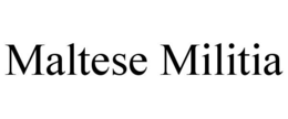 MALTESE MILITIA trademark