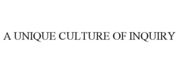 A UNIQUE CULTURE OF INQUIRY trademark