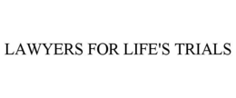 LAWYERS FOR LIFE'S TRIALS trademark