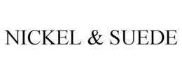 NICKEL & SUEDE trademark