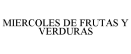 MIERCOLES DE FRUTAS Y VERDURAS trademark