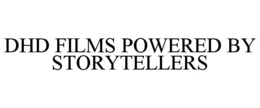 DHD FILMS POWERED BY STORYTELLERS trademark