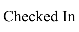 CHECKED IN trademark