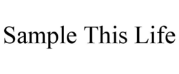 SAMPLE THIS LIFE trademark
