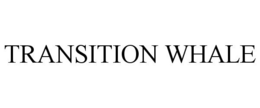 TRANSITION WHALE trademark