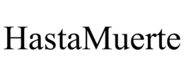 HASTAMUERTE trademark