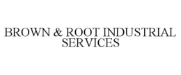 BROWN & ROOT INDUSTRIAL SERVICES trademark