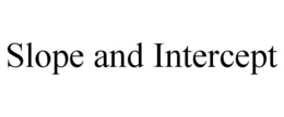 SLOPE AND INTERCEPT trademark