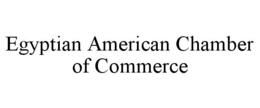 EGYPTIAN AMERICAN CHAMBER OF COMMERCE trademark