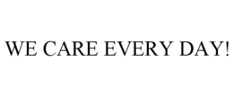 WE CARE EVERY DAY! trademark