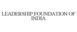 LEADERSHIP FOUNDATION OF INDIA trademark