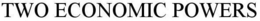 TWO ECONOMIC POWERS trademark
