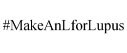 #MAKEANLFORLUPUS trademark