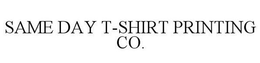 SAME DAY T-SHIRT PRINTING CO. trademark