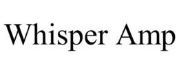 WHISPER AMP trademark