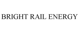 BRIGHT RAIL ENERGY trademark