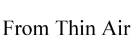 FROM THIN AIR trademark