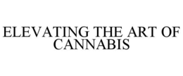 ELEVATING THE ART OF CANNABIS trademark