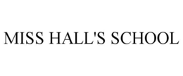 MISS HALL'S SCHOOL trademark