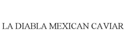 LA DIABLA MEXICAN CAVIAR trademark