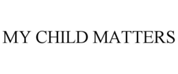 MY CHILD MATTERS trademark