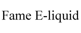 FAME E-LIQUID trademark