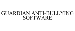GUARDIAN ANTI-BULLYING SOFTWARE trademark
