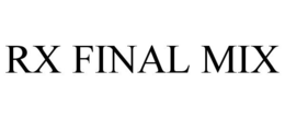RX FINAL MIX trademark