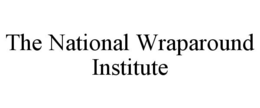 THE NATIONAL WRAPAROUND INSTITUTE trademark