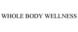 WHOLE BODY WELLNESS trademark